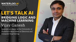 Let&#39;s Talk AI - Bridging Logic and Machine Learning with Vijay Ganesh