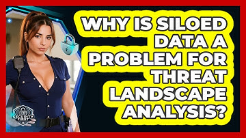 Why Is Siloed Data A Problem For Threat Landscape Analysis? - SecurityFirstCorp.com