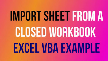 VBA to Import Sheet - Excel VBA to Import Sheet from Closed Workbook