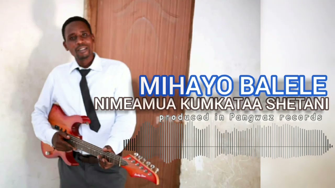 Mihayo Balele-Nimeamua kumkataa shetani(Official Music audio)