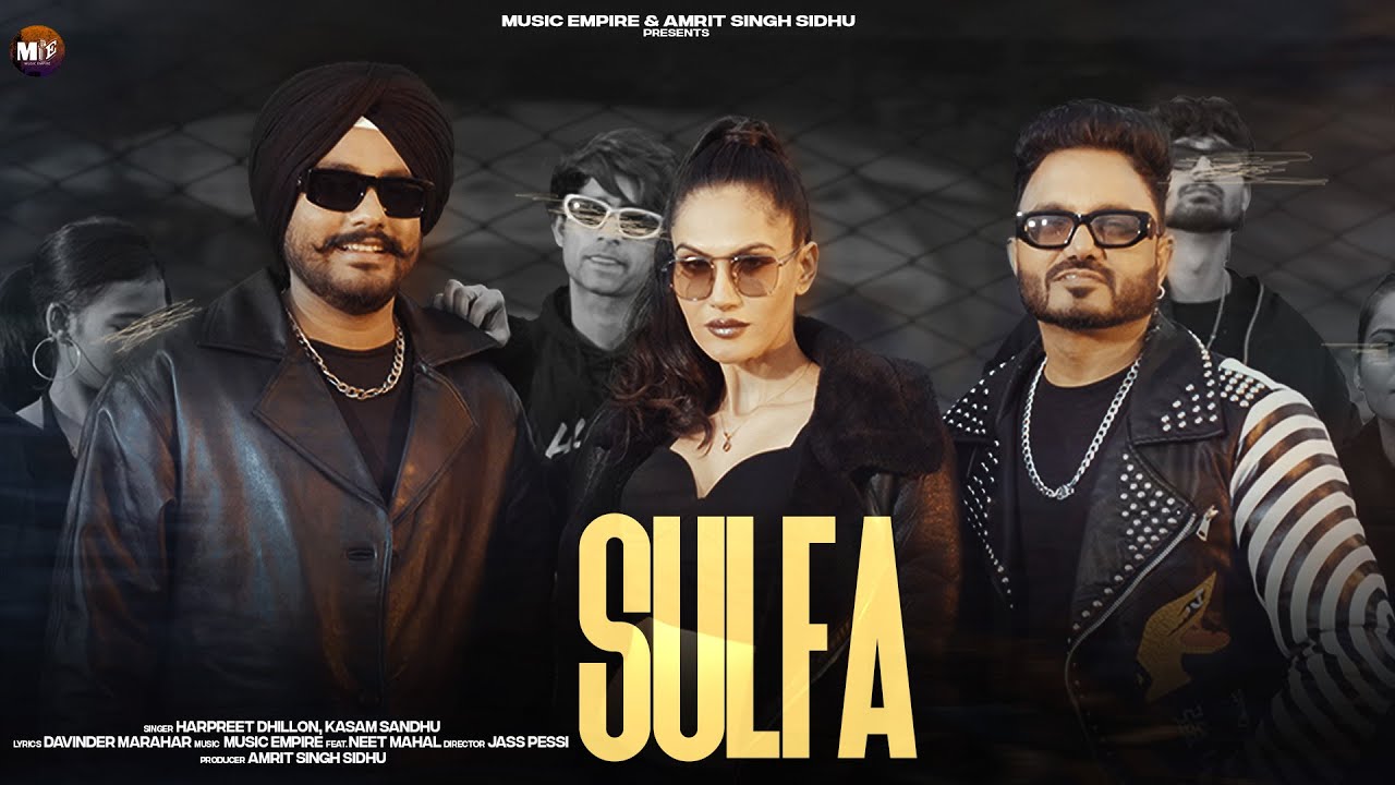 Watch Sulfa | Harpreet Dhillon | Kasam Sandhu | Music Empire | New Punjabi Song 2025 on YouTube Watch Sulfa | Harpreet Dhillon | Kasam Sandhu | Music Empire | New Punjabi Song 2025 on YouTube
