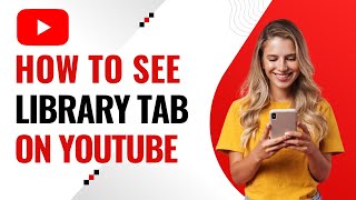 How to See the Library Tab on YouTube | Quick Fix for Missing Menu