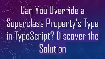 Can You Override a Superclass Property
