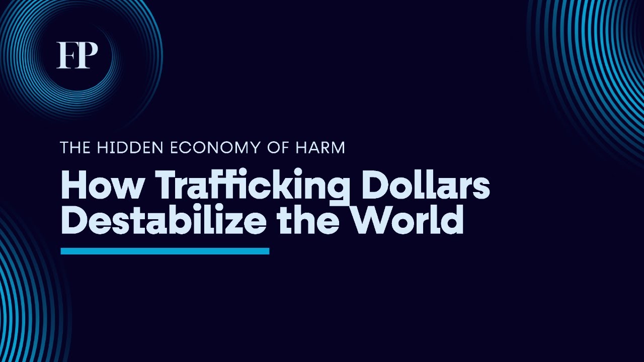 The Hidden Economy of Harm: How Trafficking Dollars Destabilize the World