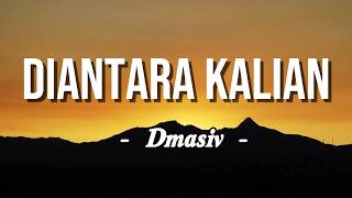 Download lagu Dmasiv - Diantara Kalian | Lyrics