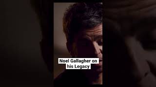 Noel Gallagher on his Legacy