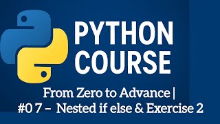 Python Course 07 I Nested if else & Exercise 2