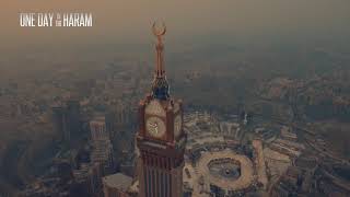 One day in the Haram Experience Documentary | The Beauty of Arabia
