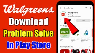 WALGREENS app not download install pending problem solve in play store ios