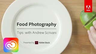 Food Photography Tips with Andrew Scrivani, Tip #1 | Adobe Creative Cloud screenshot 1