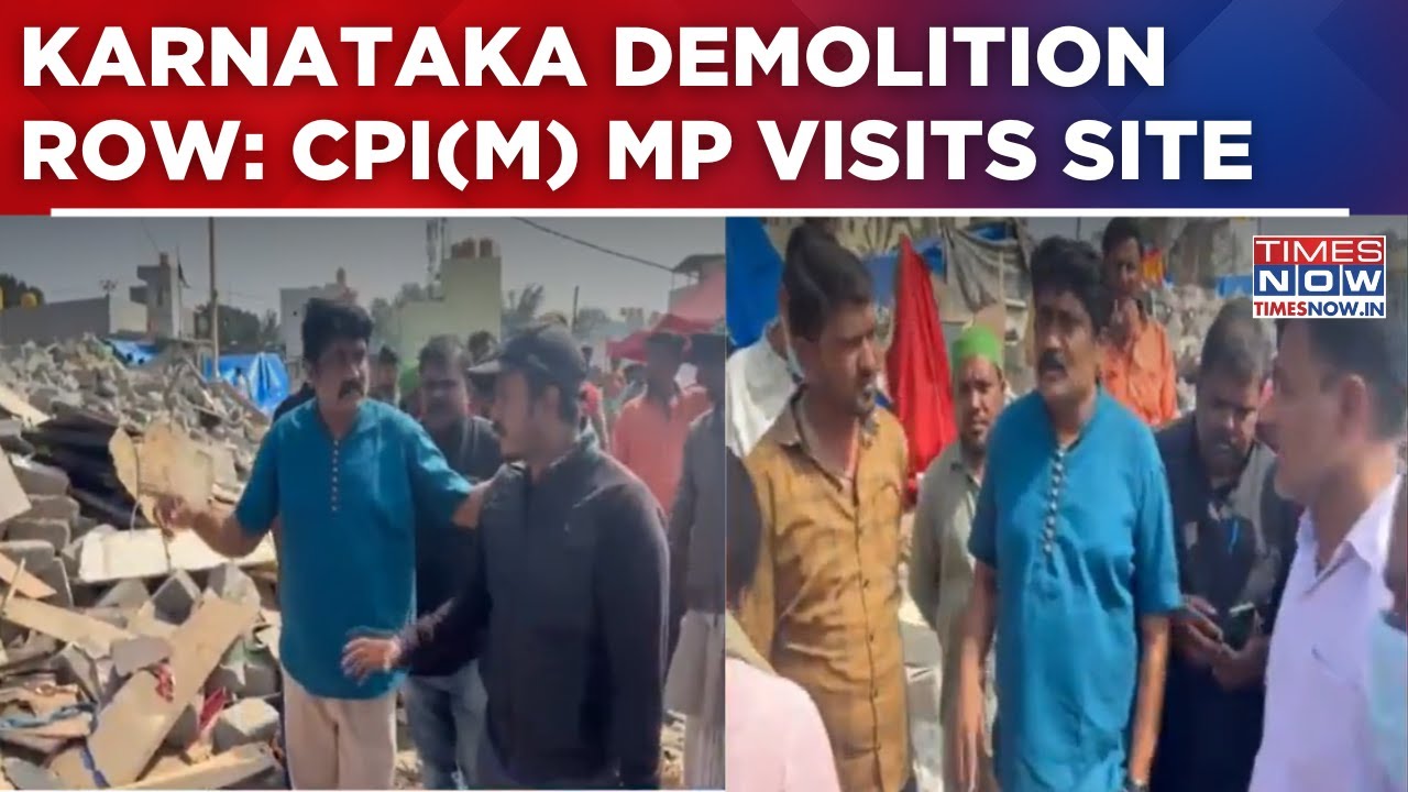 Karnataka Demolition Row Escalates: CPI(M) MP Visits Site, Left Slams Congress ‘Hypocrisy’ | Watch