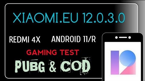 XIAOMI.EU 12.0.3.0- Stable | Redmi 4X | Android 11/R PubG & COD Test | Gaming & Battery Backup HINDI
