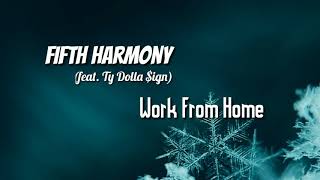 Fifth Harmony - Work From Home ft. Ty Dolla $ign[Lyrics]