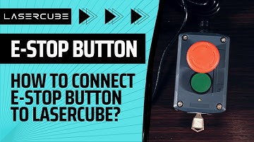 How to connect E-STOP BUTTON? | LaserCube included
