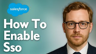How To Enable Sso On Salesforce [2025 Guide]
