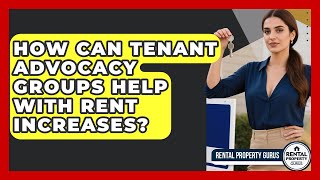How Can Tenant Advocacy Groups Help With Rent Increases? - Rental Property Gurus