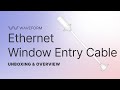 Ethernet Window Entry Cable Unboxing & Overview Video