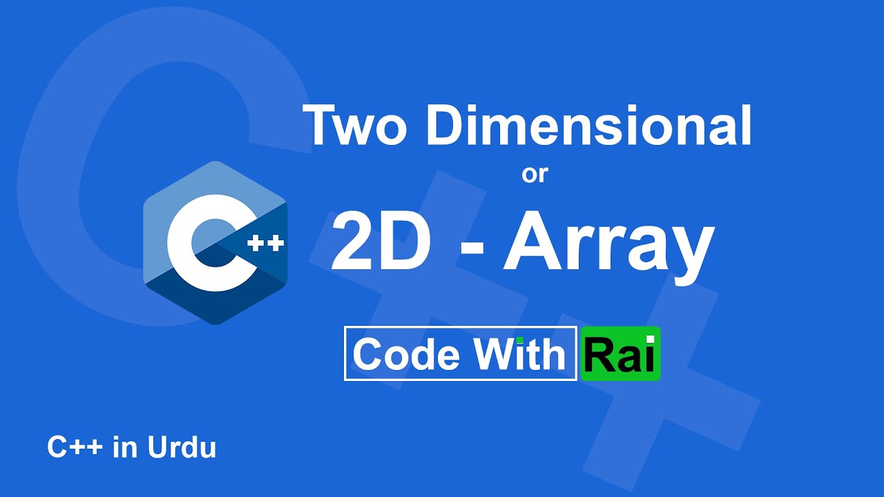 13 Two Dimensional Array C++ | C++ 2d Array in Urdu - YouTube