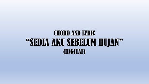 Chord and Lyric SEDIA AKU SEBELUM HUJAN (IDGITAF)