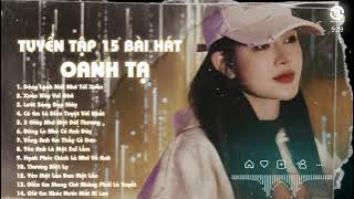 ĐÔNG LẠNH MỚI NHỚ TỚI XUÂN TUYỂN TẬP 15 Ca Khúc Hay Nhất Của OANH TẠ 2024 | Tiền Tiêu Dễ Nhưng Kiếm