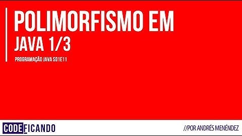Polimorfismo (parte 1) - Programação Java - s01e11