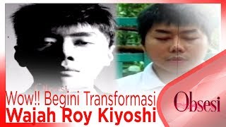 Wow!! Begini Transformasi Wajah Roy Kiyoshi - OBSESI