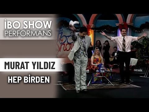 Hep Birden | Murat Yıldız | İbo Show Performans