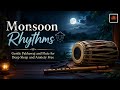 Monsoon Rhythm: Gentle Pakhawaj and Flute for Deep Sleep , Study & Anxiety Free Meditation Music