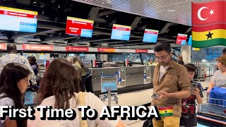 How I Traveled To Ghana,AFRICA For The First Time || Traveling To Ghana with Turkish Airline🇬🇭🇹🇷