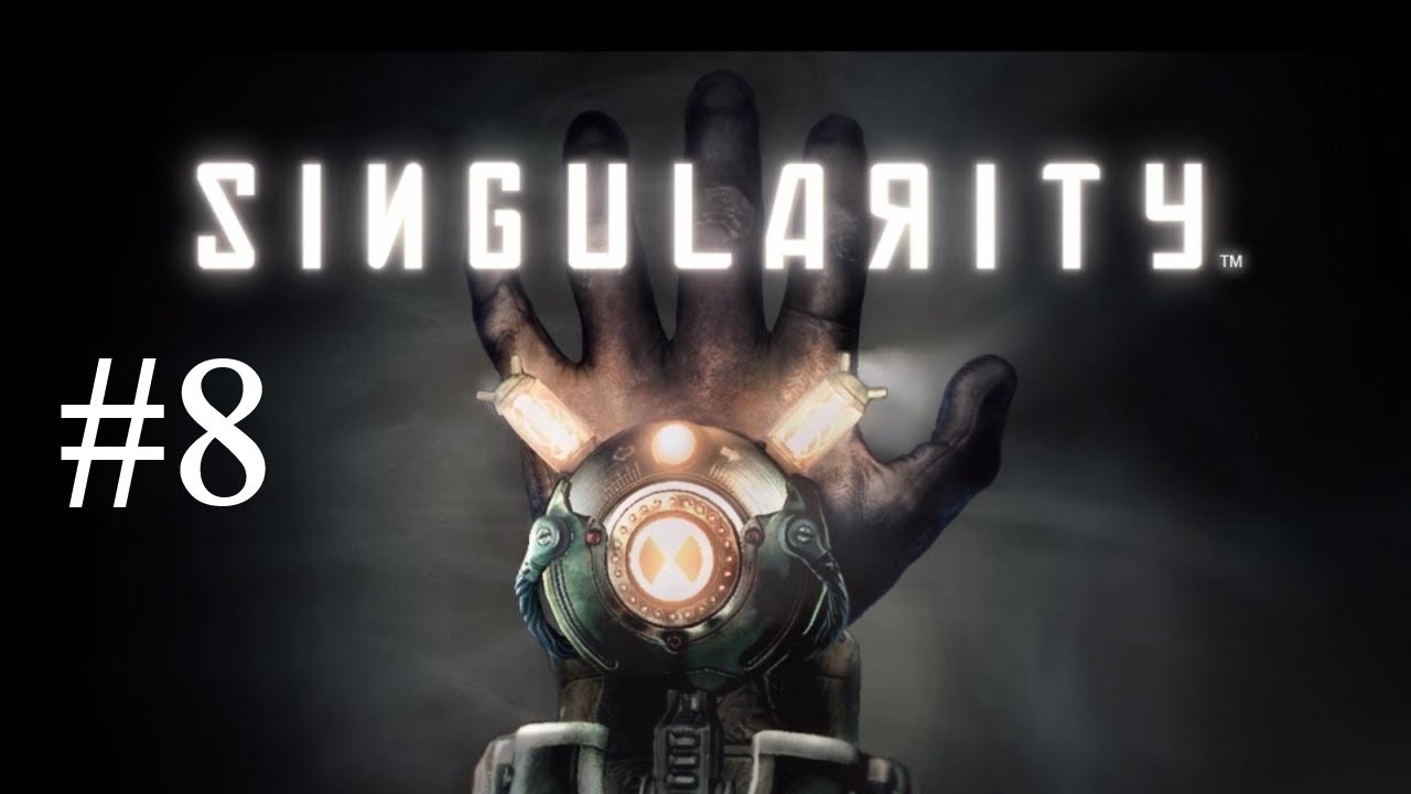 Singularity - Part 8