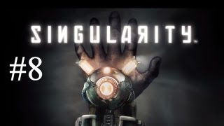 Singularity - Part 8