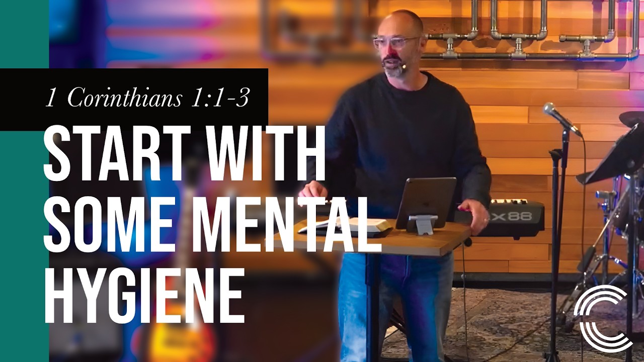 1 Corinthians 1:1-3 - Start with Some Mental Hygiene