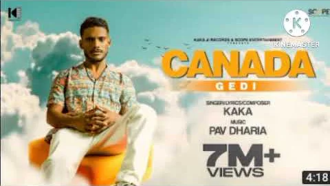 CANADA GEDI :kaka ( official video) Pav Dharia । kaka new song।