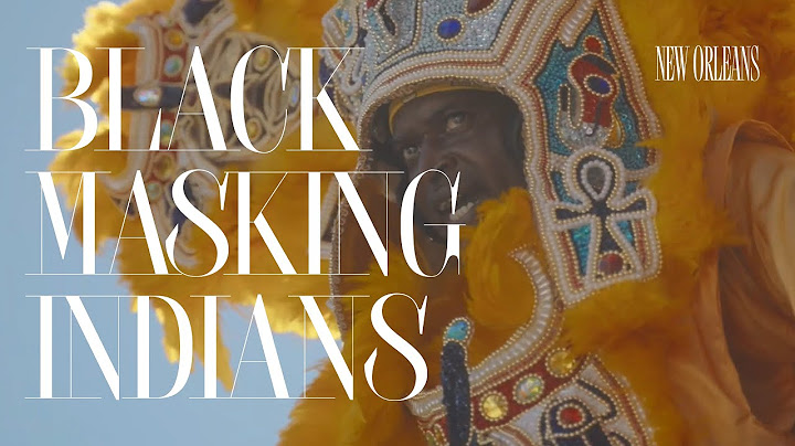 Black Masking Indians: A historical New Orleans Carnival tradition