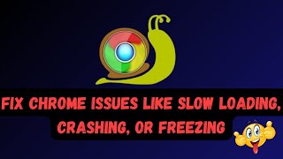 How to Fix Chrome issues like slow loading, crashing, or freezing?