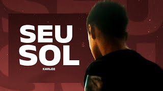 Karloz - Seu Sol | Love Song (Oficial Music)