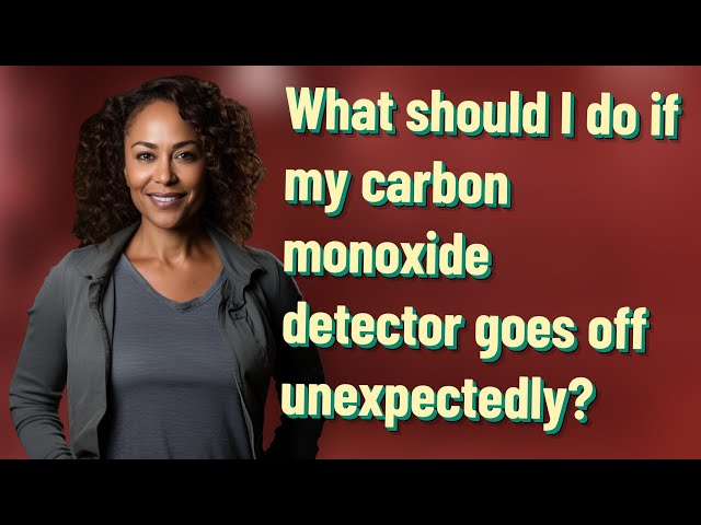 What should I do if my carbon monoxide detector goes off unexpectedly? class=