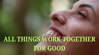 NEW YEAR PART 3   ALL THINGS WORK TOGETHER FOR GOOD PLAYLIST