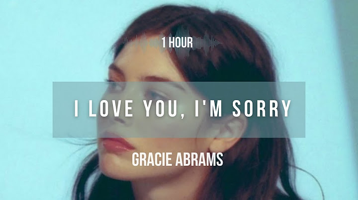 [1 hour] Gracie Abrams - I Love You, I'm Sorry | Lyrics