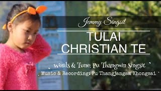 Tulai Christian Te - Official Music Video Jemmy Singsit Words Tune Pu Thangmin Singsit