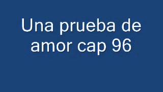 Una prueba de amor cap 96