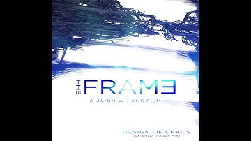Design Of Chaos - THE FRAME Trailer Mix