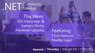 Xamarin: .NET Community Standup - Xamarin.Forms Previewer Updates & iOS Interpreter!