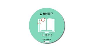 #ACL6Mins - 6 minutes to relax