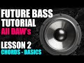 Start To Finish - Future Bass - Tutorial Lesson 02 - Future Chords
