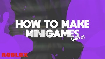 ROBLOX: How to Make Minigames Like the Pros! (Part 2)
