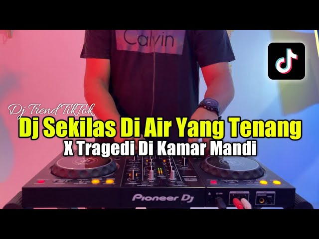 DJ SEKELAS AIR YANG TENANG TIKTOK - DJ TRAGEDI DI KAMAR MANDI X MEKAR DI JIWA class=