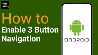 How to enable 3 button navigation on android phone ?