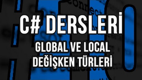 C# Dersleri - #10 - Global ve Local Değişken Türleri - Programlama Kafası