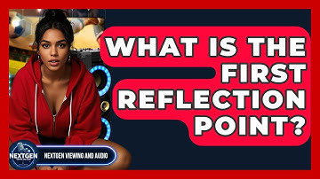 What Is The First Reflection Point? - NextGen Viewing and Audio